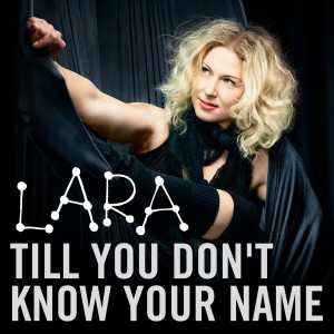 Lara: Till you don't know your name 